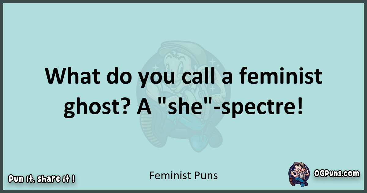 Text of a short pun with Feminist puns