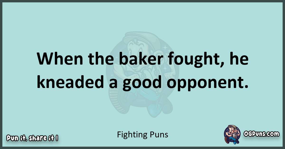 Text of a short pun with Fighting puns