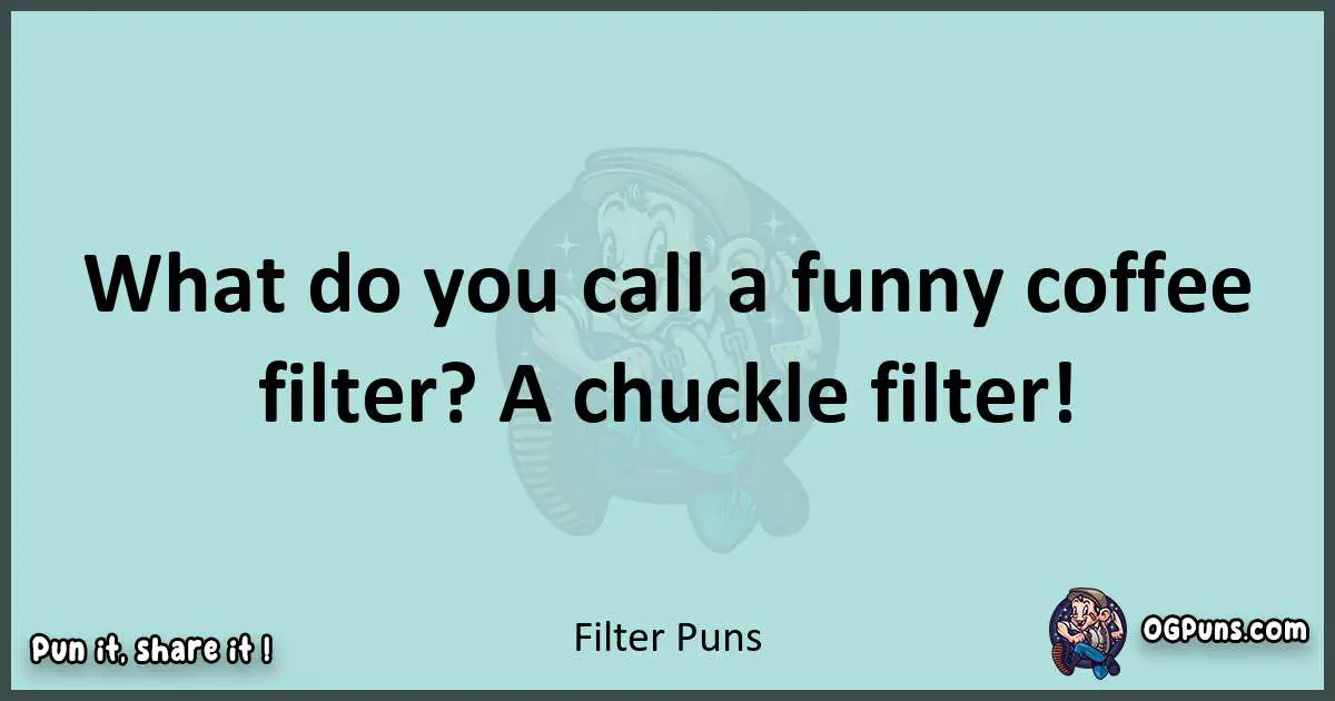 Text of a short pun with Filter puns