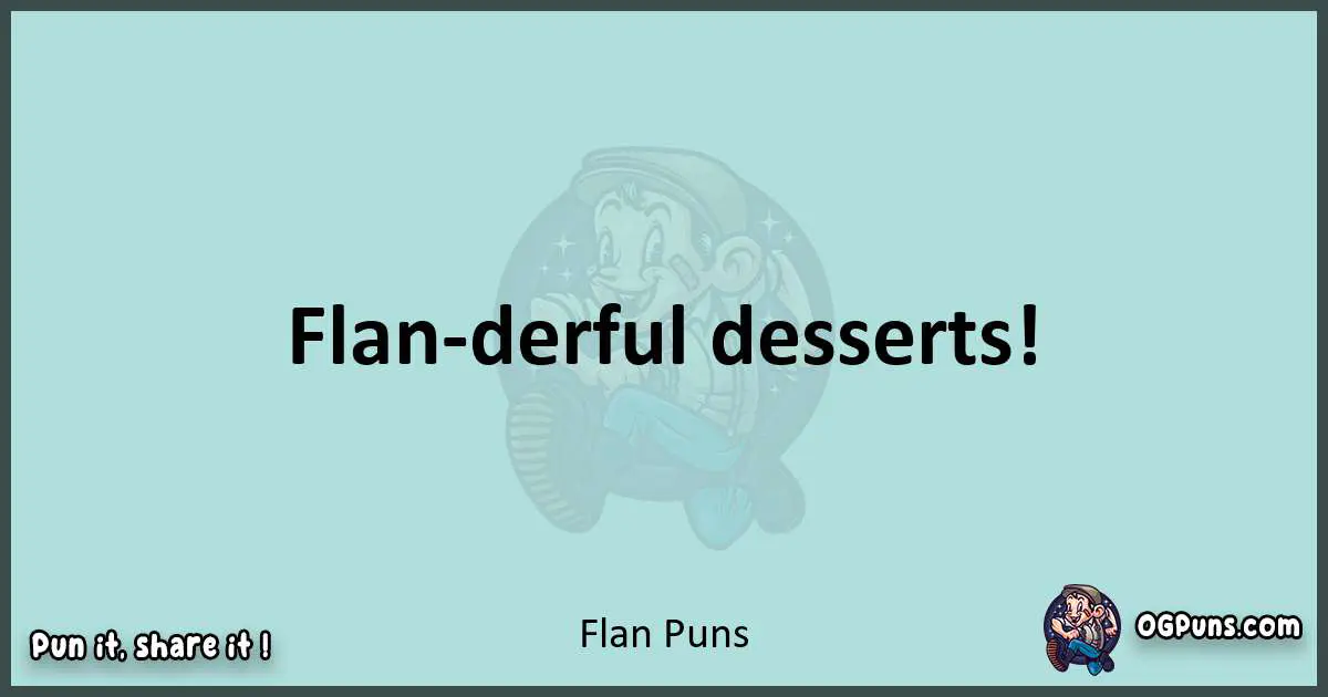 Text of a short pun with Flan puns