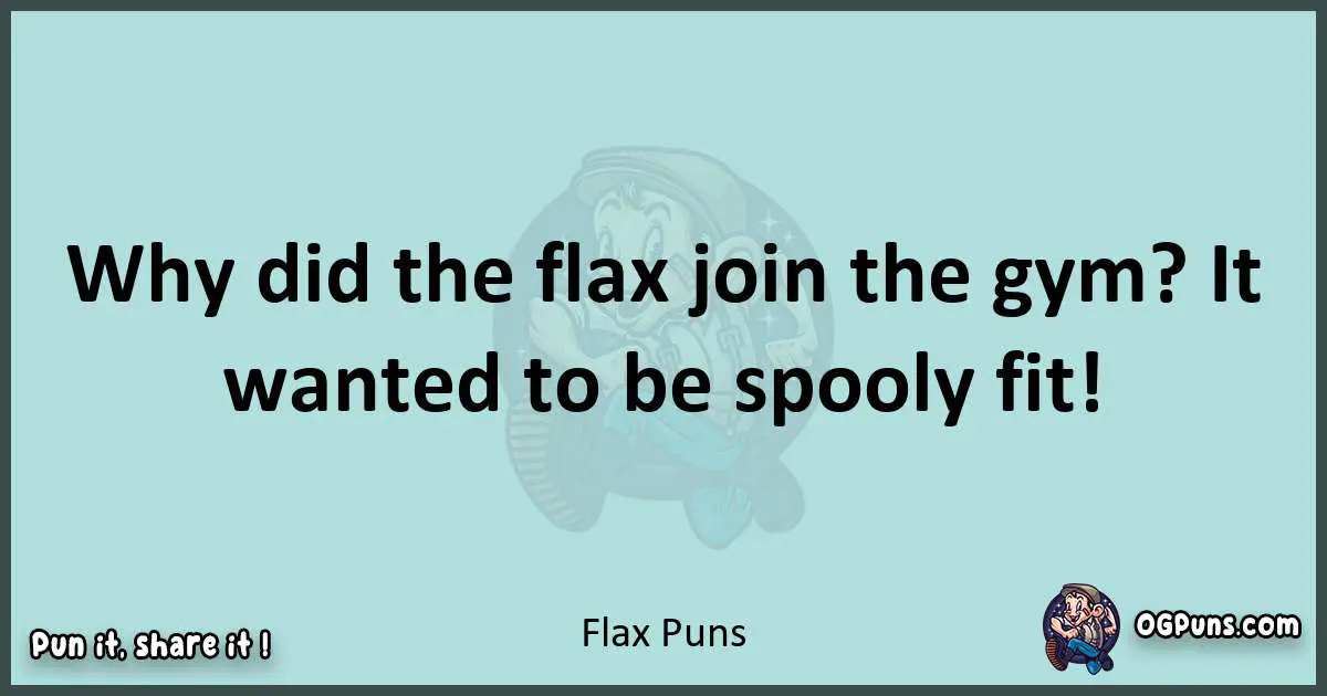 Text of a short pun with Flax puns