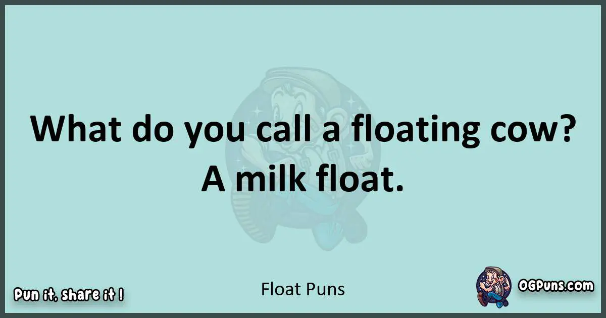 Text of a short pun with Float puns