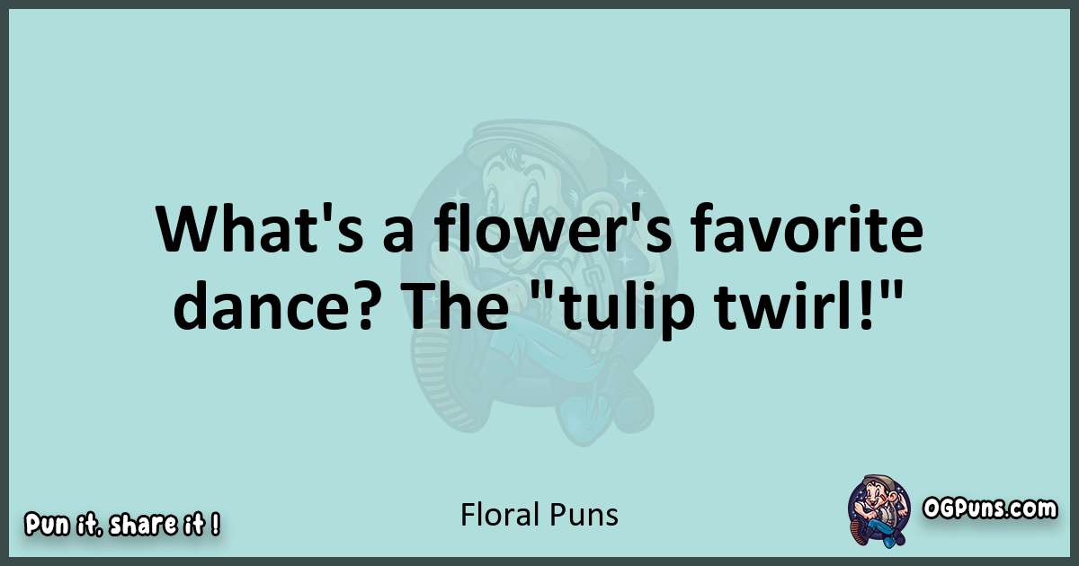 Text of a short pun with Floral puns