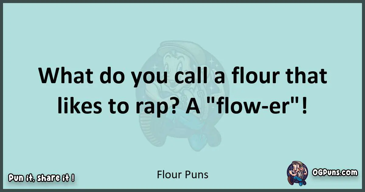 Text of a short pun with Flour puns