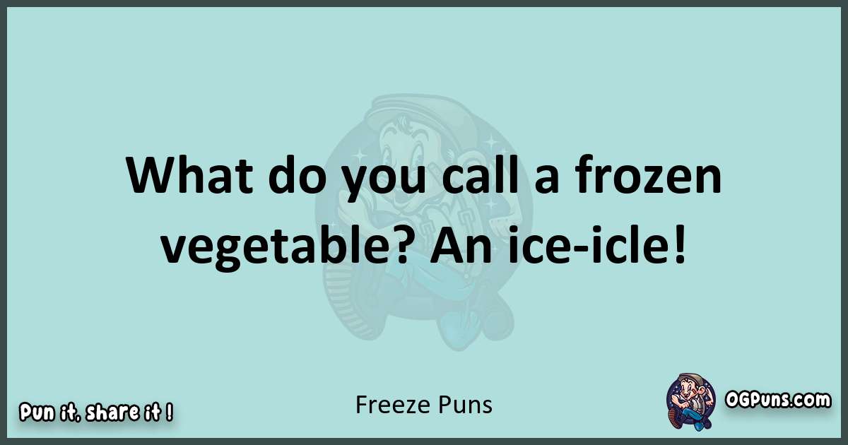 Text of a short pun with Freeze puns