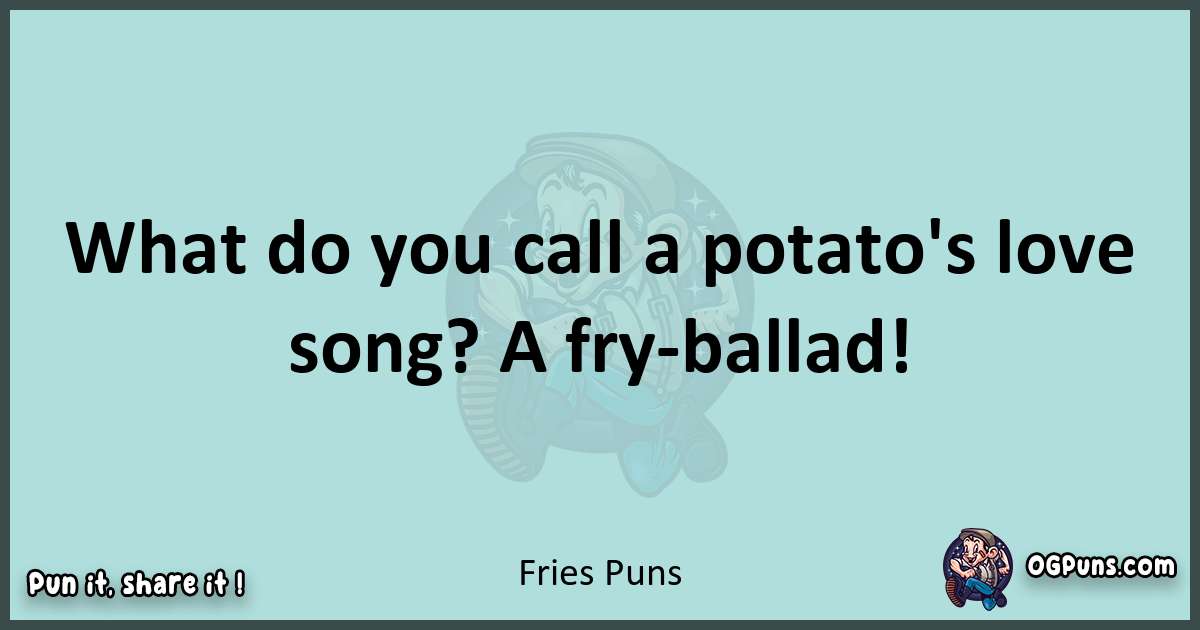 Text of a short pun with Fries puns