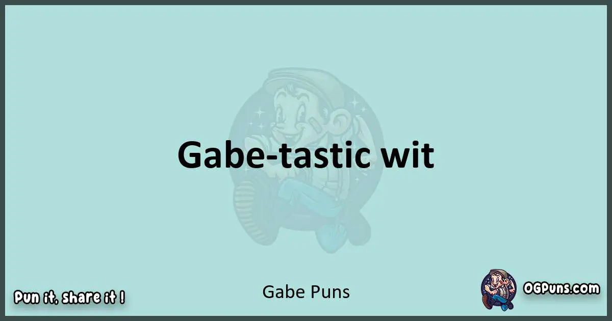 Text of a short pun with Gabe puns