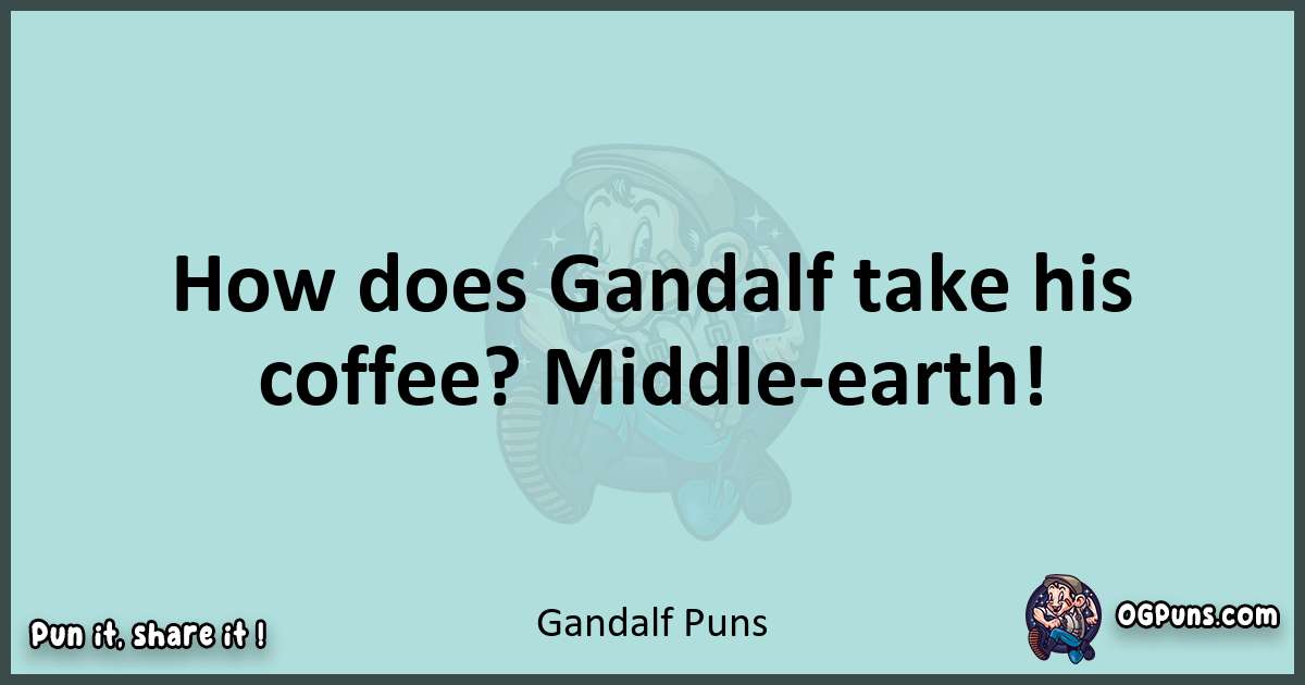 Text of a short pun with Gandalf puns
