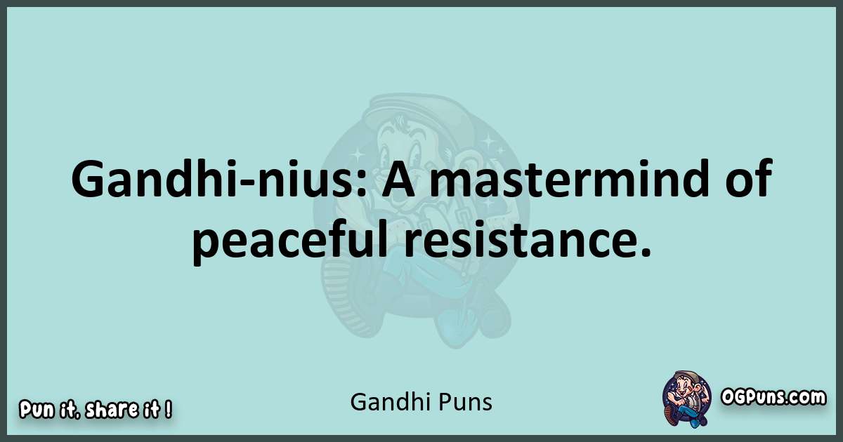 Text of a short pun with Gandhi puns