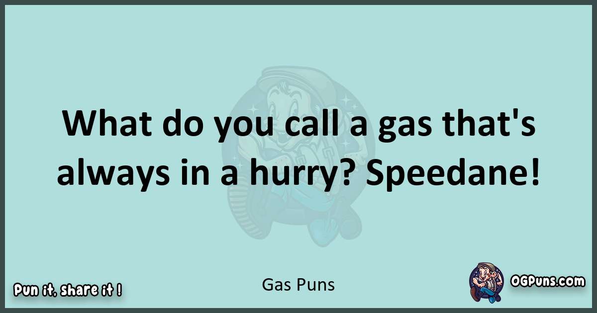 Text of a short pun with Gas puns