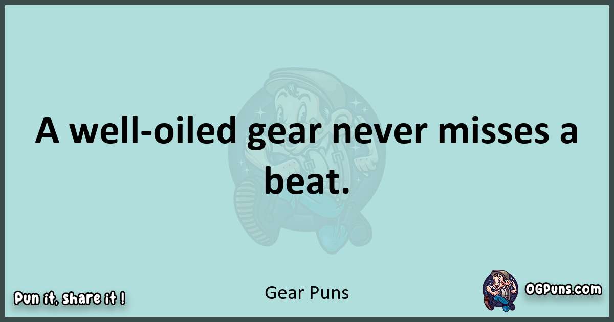 Text of a short pun with Gear puns