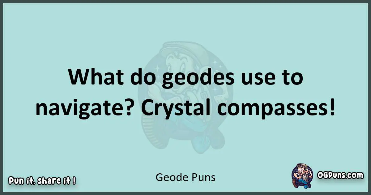 Text of a short pun with Geode puns