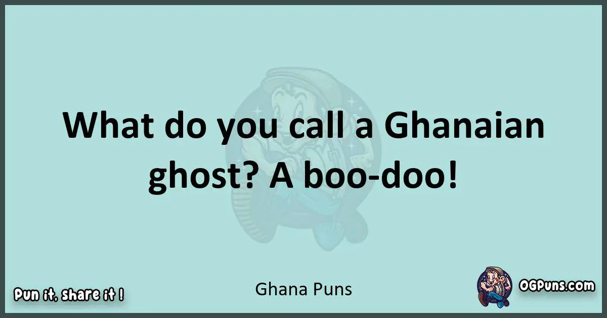 Text of a short pun with Ghana puns