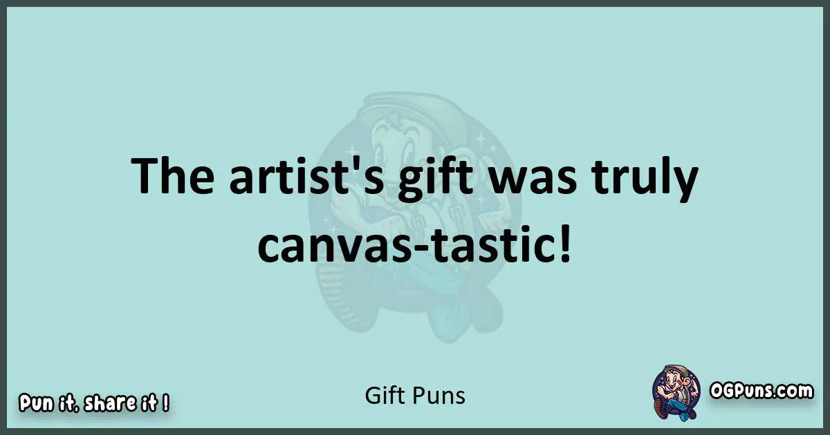 Text of a short pun with Gift puns