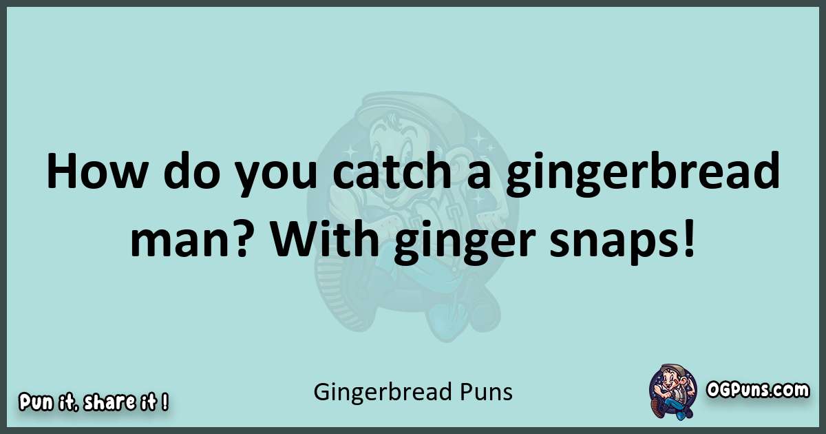 Text of a short pun with Gingerbread puns