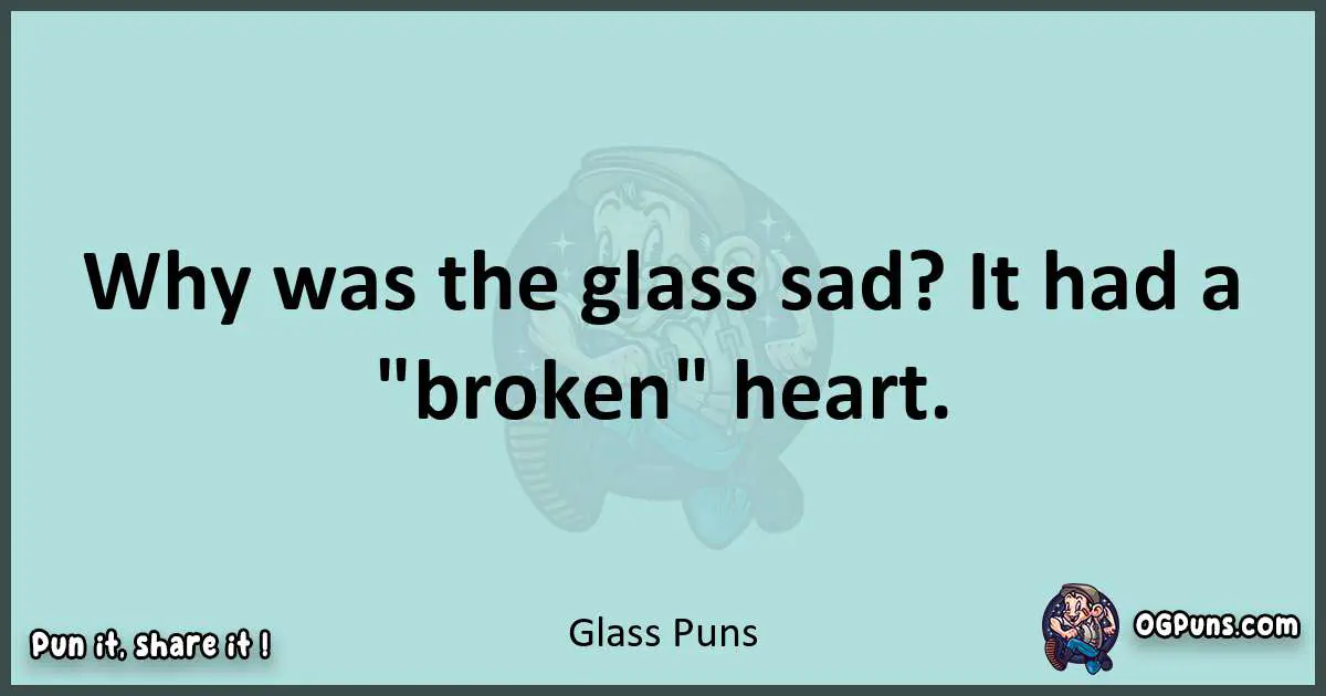 Text of a short pun with Glass puns