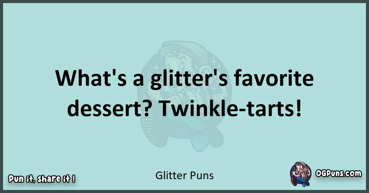 Text of a short pun with Glitter puns