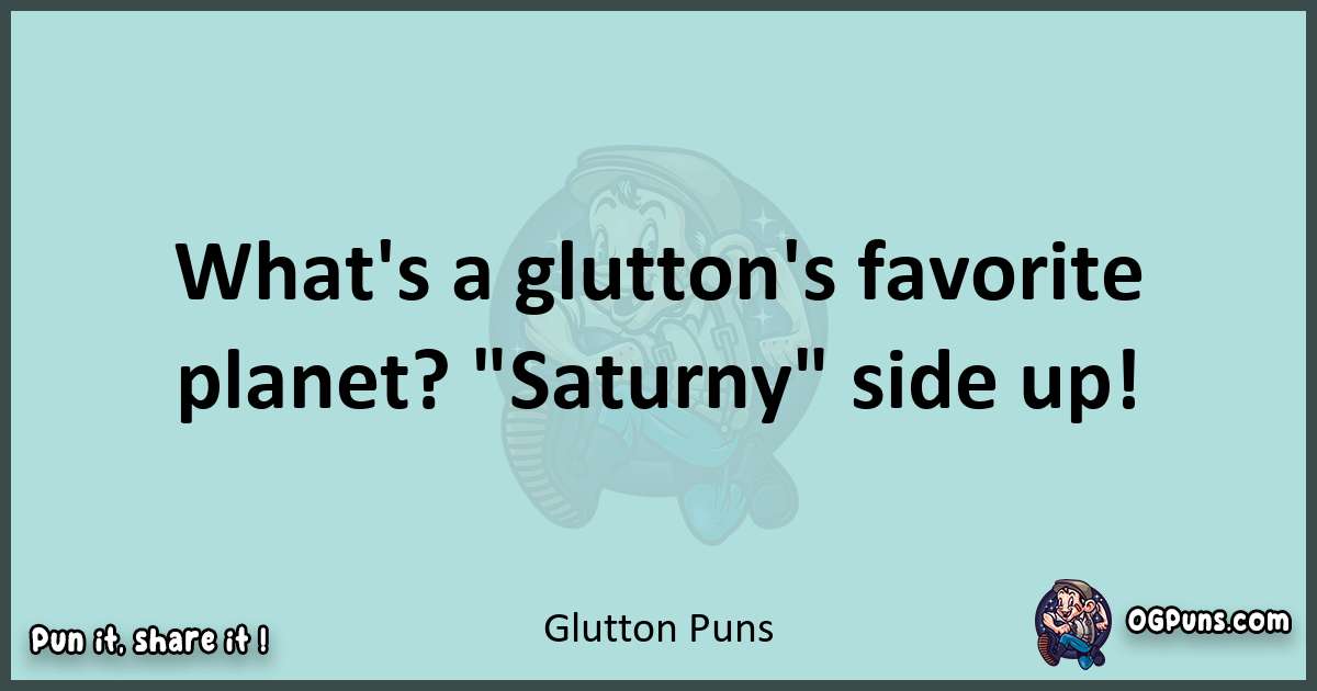 Text of a short pun with Glutton puns