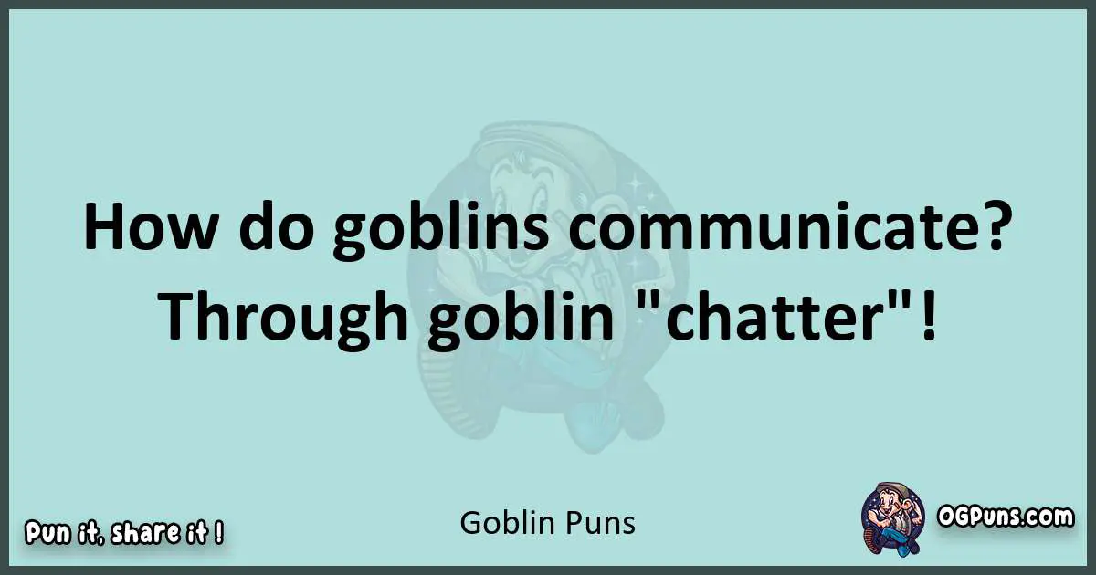 Text of a short pun with Goblin puns