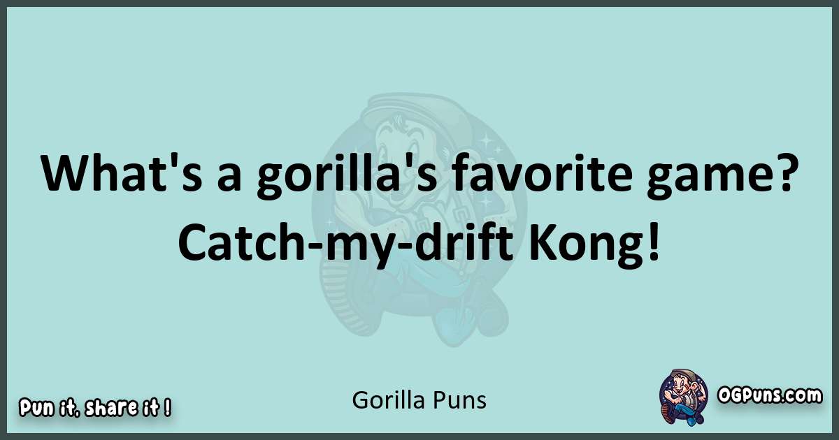 Text of a short pun with Gorilla puns