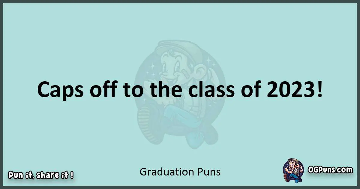 Text of a short pun with Graduation puns