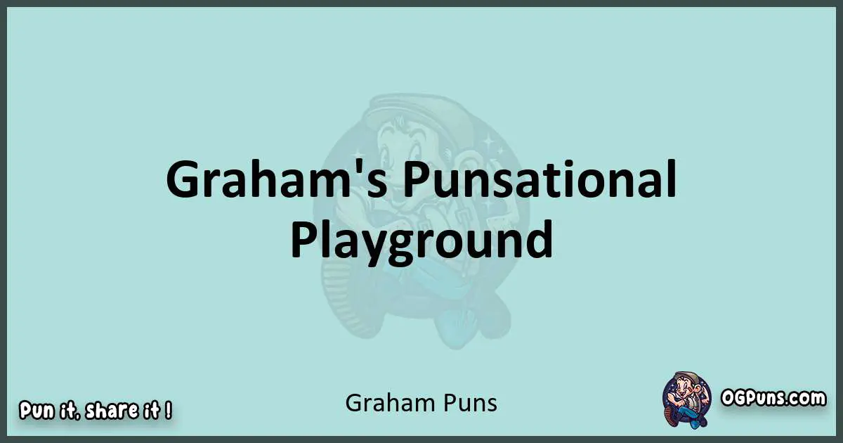 Text of a short pun with Graham puns