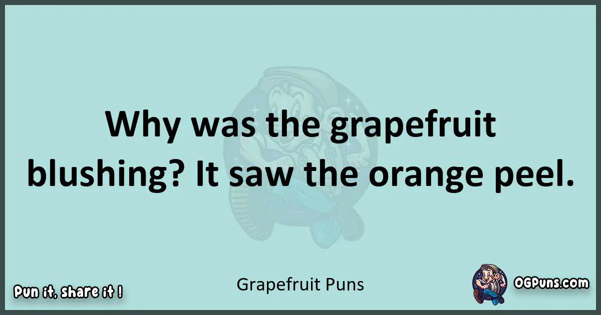 Text of a short pun with Grapefruit puns