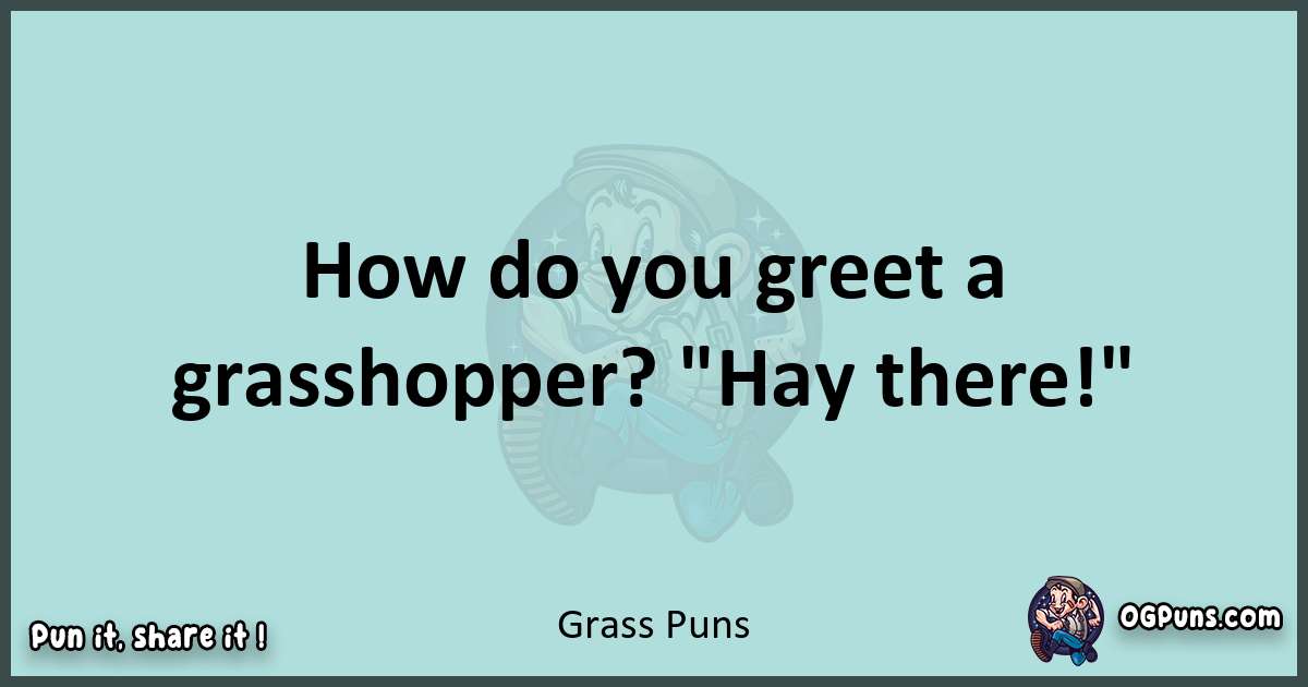 Text of a short pun with Grass puns