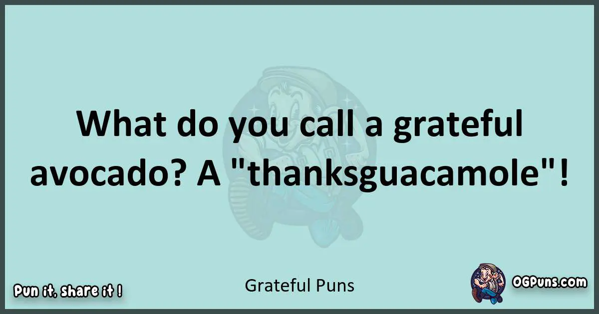 Text of a short pun with Grateful puns