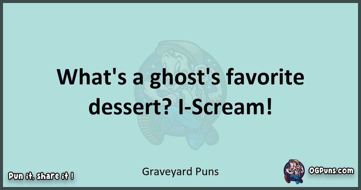 Text of a short pun with Graveyard puns