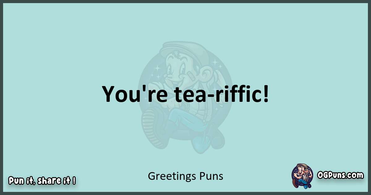 Text of a short pun with Greetings puns