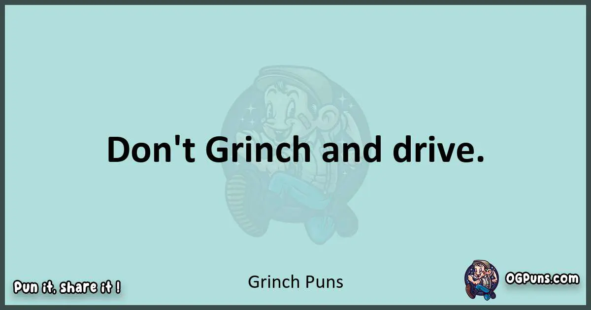 Text of a short pun with Grinch puns