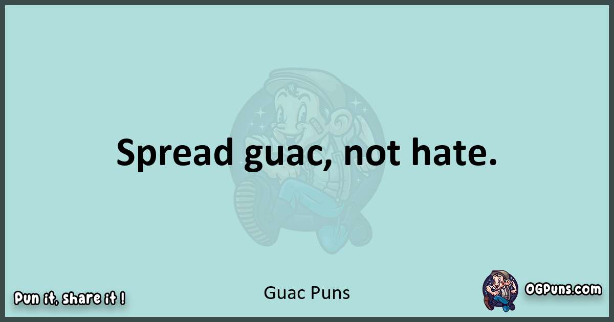 Text of a short pun with Guac puns