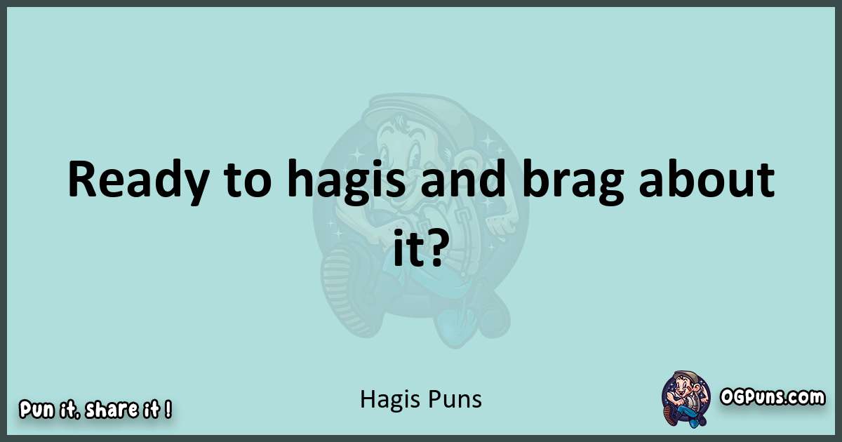 Text of a short pun with Hagis puns