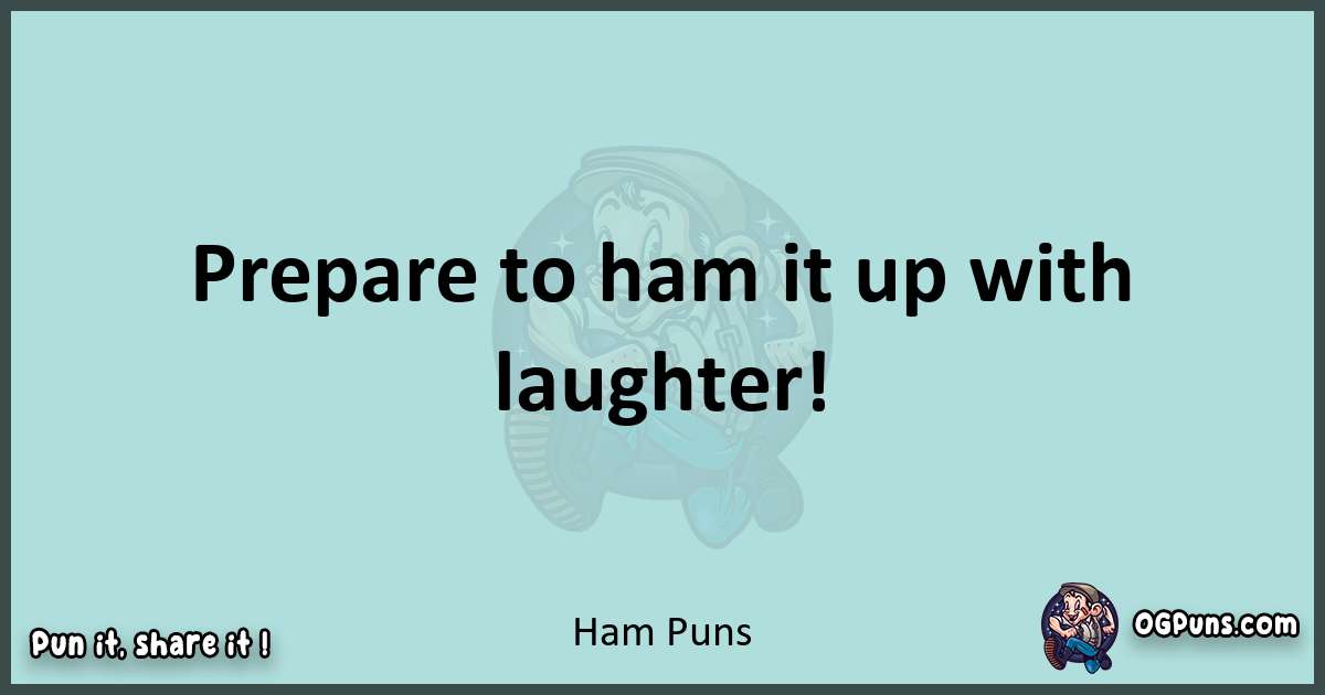 Text of a short pun with Ham puns