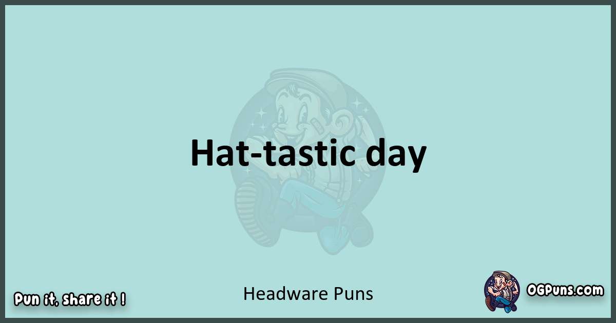 Text of a short pun with Headware puns
