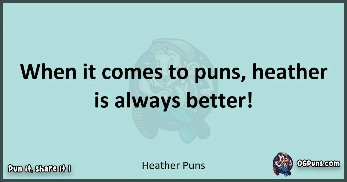 Text of a short pun with Heather puns