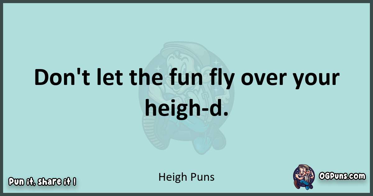 Text of a short pun with Heigh puns