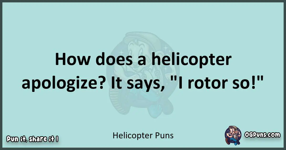 Text of a short pun with Helicopter puns