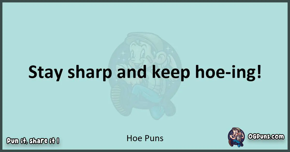 Text of a short pun with Hoe puns