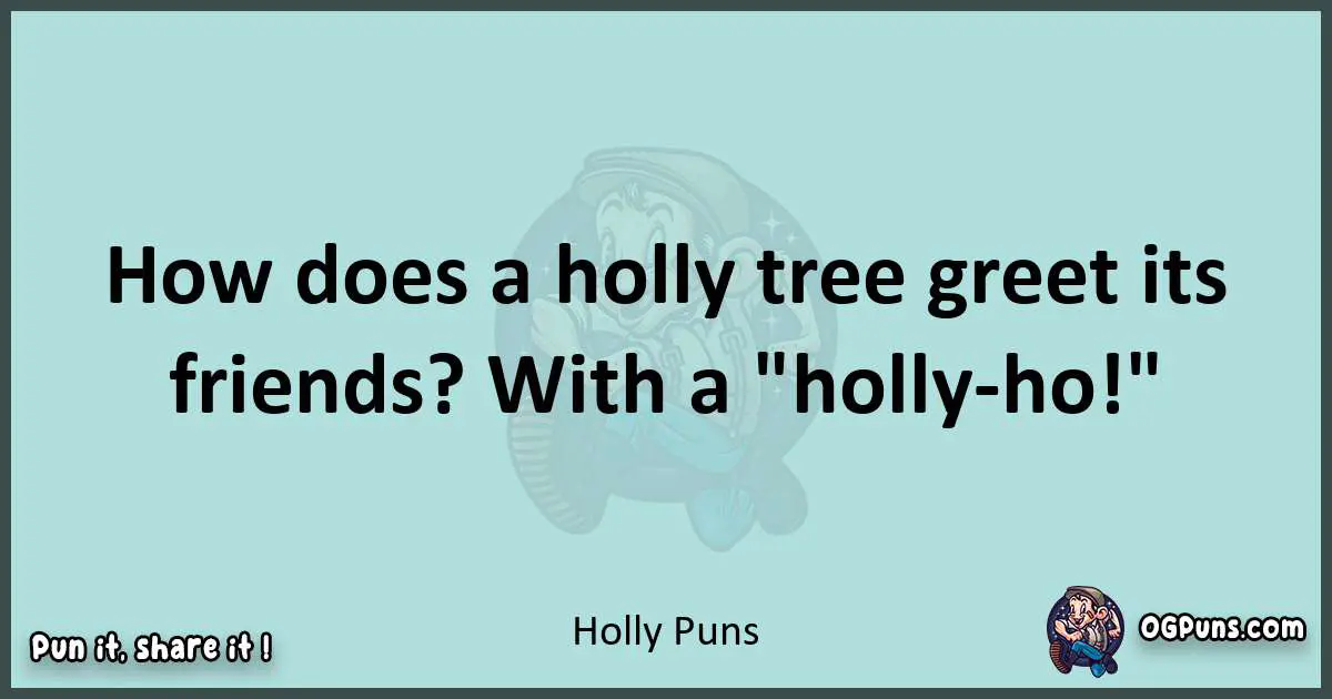 Text of a short pun with Holly puns