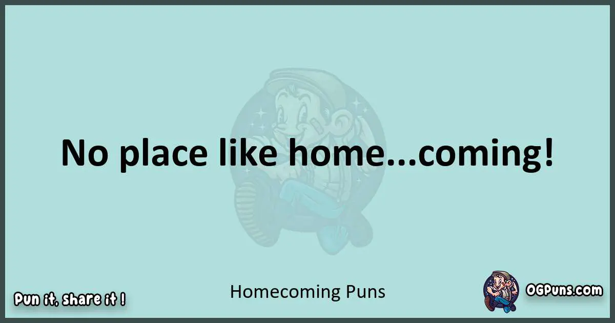 Text of a short pun with Homecoming puns