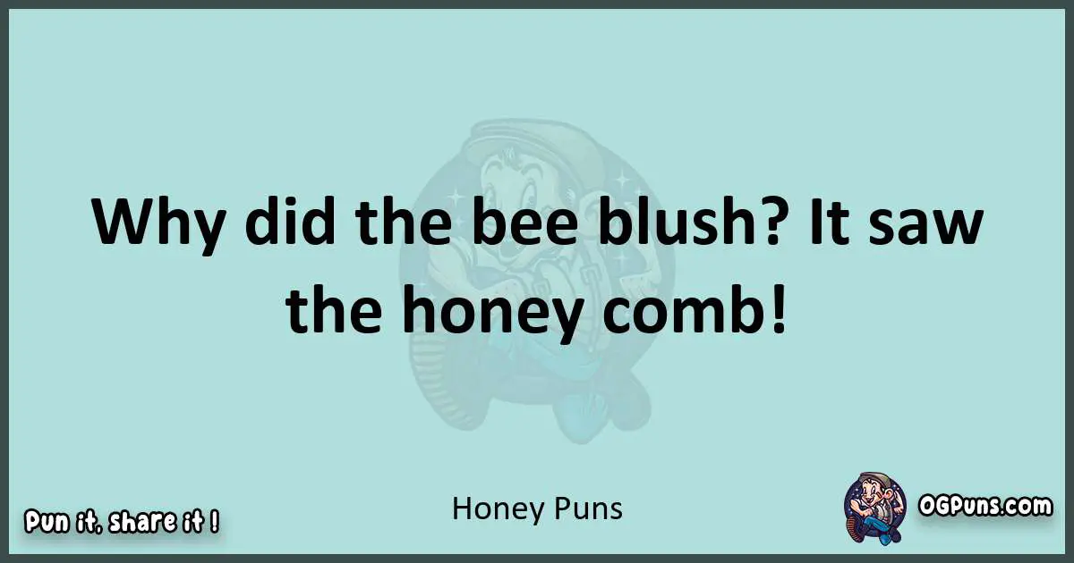 Text of a short pun with Honey puns