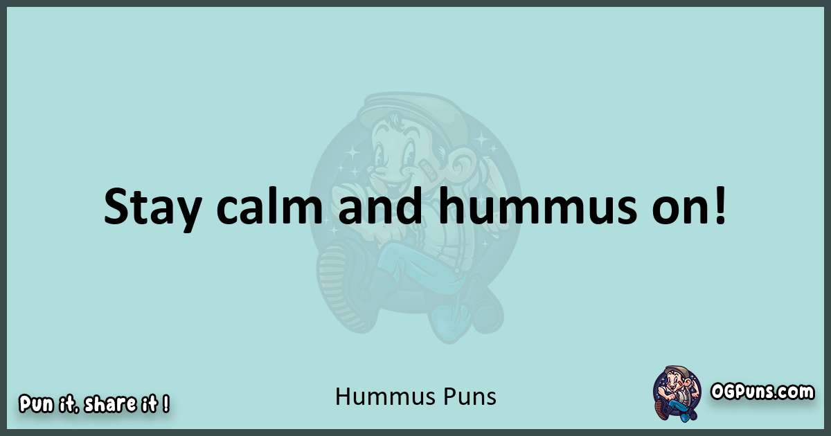 Text of a short pun with Hummus puns