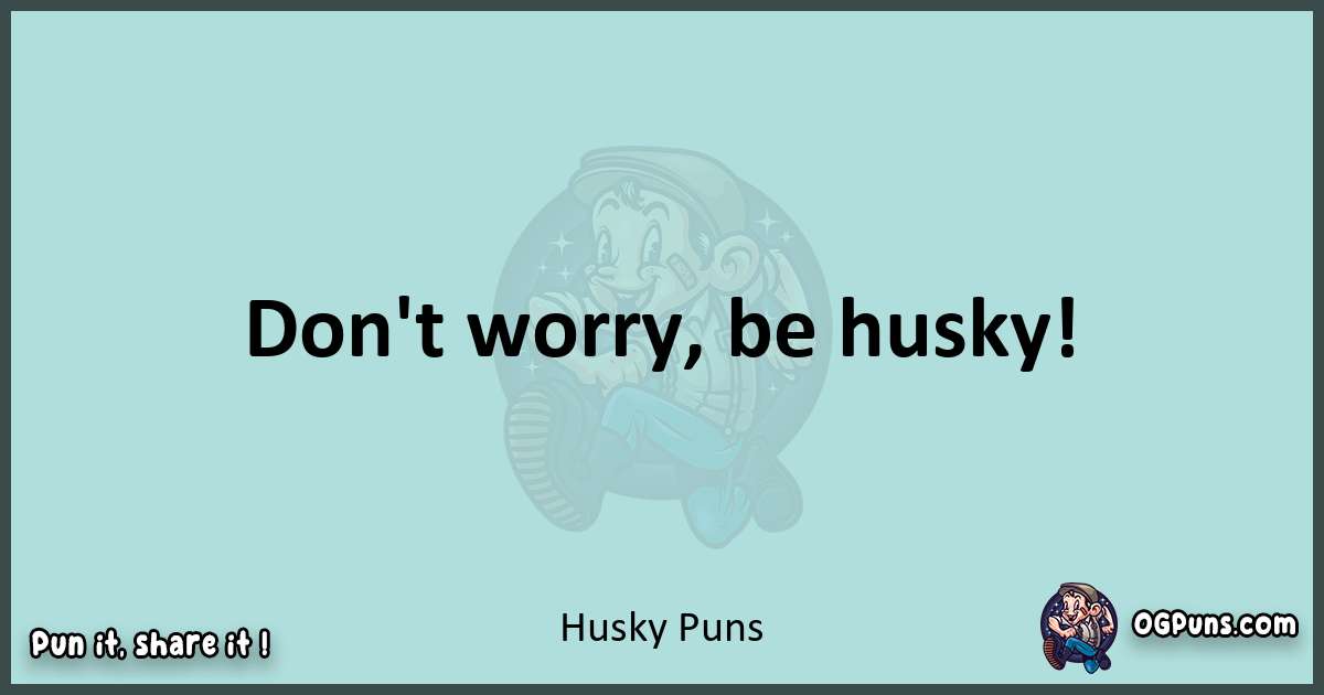 Text of a short pun with Husky puns