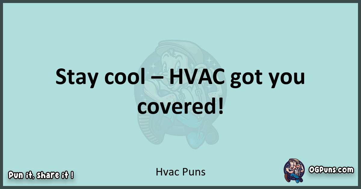 Text of a short pun with Hvac puns
