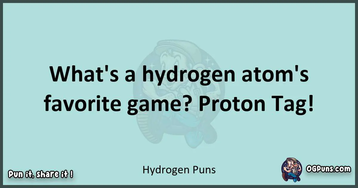 Text of a short pun with Hydrogen puns