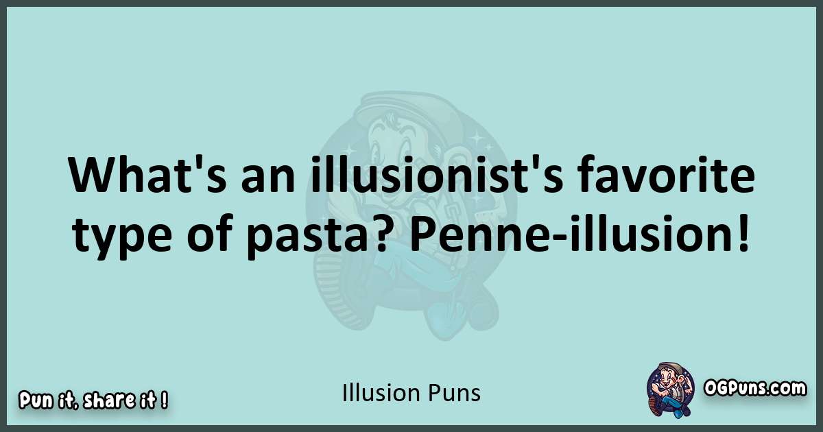 Text of a short pun with Illusion puns