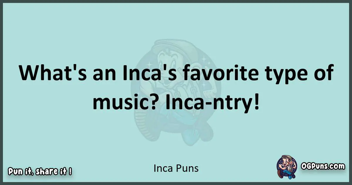 Text of a short pun with Inca puns