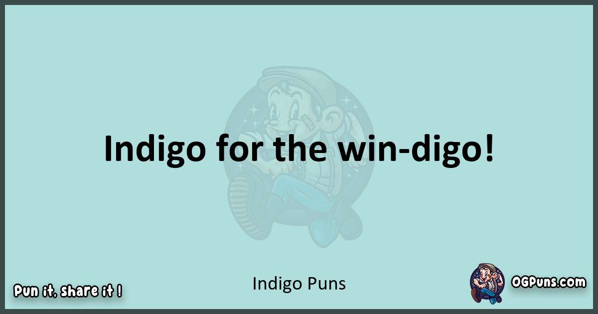 Text of a short pun with Indigo puns